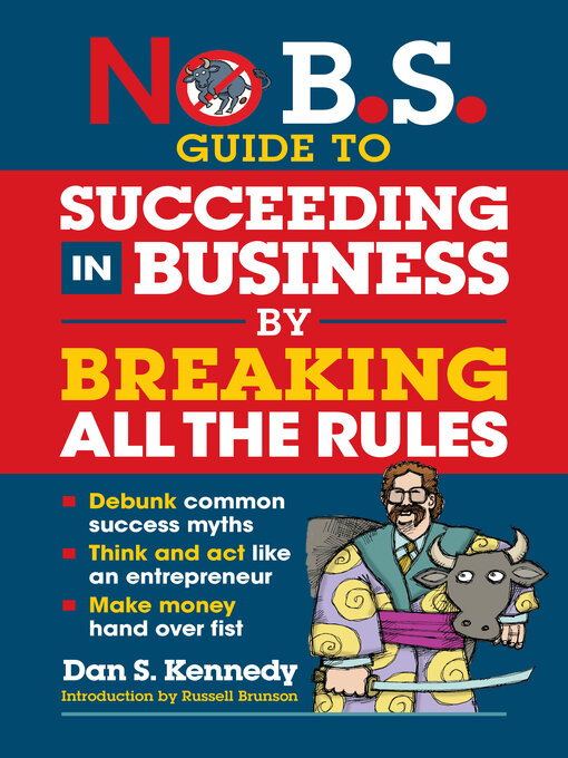 Cover image for No B.S. Guide to Succeeding in Business by Breaking All the Rules